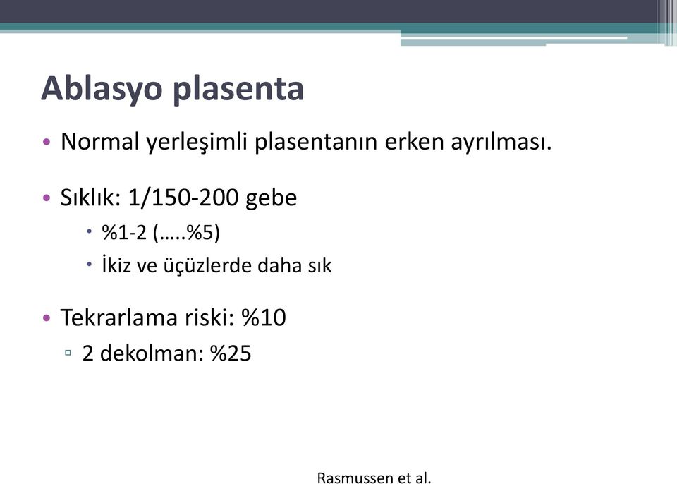 Sıklık: 1/150-200 gebe %1-2 (.