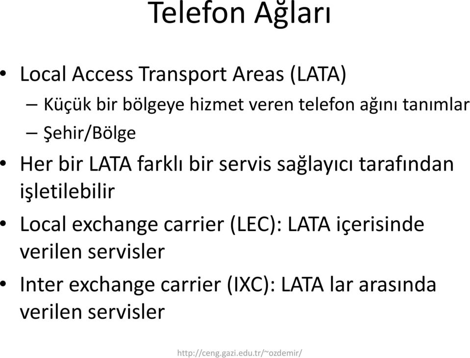 sağlayıcı tarafından işletilebilir Local exchange carrier (LEC): LATA içerisinde