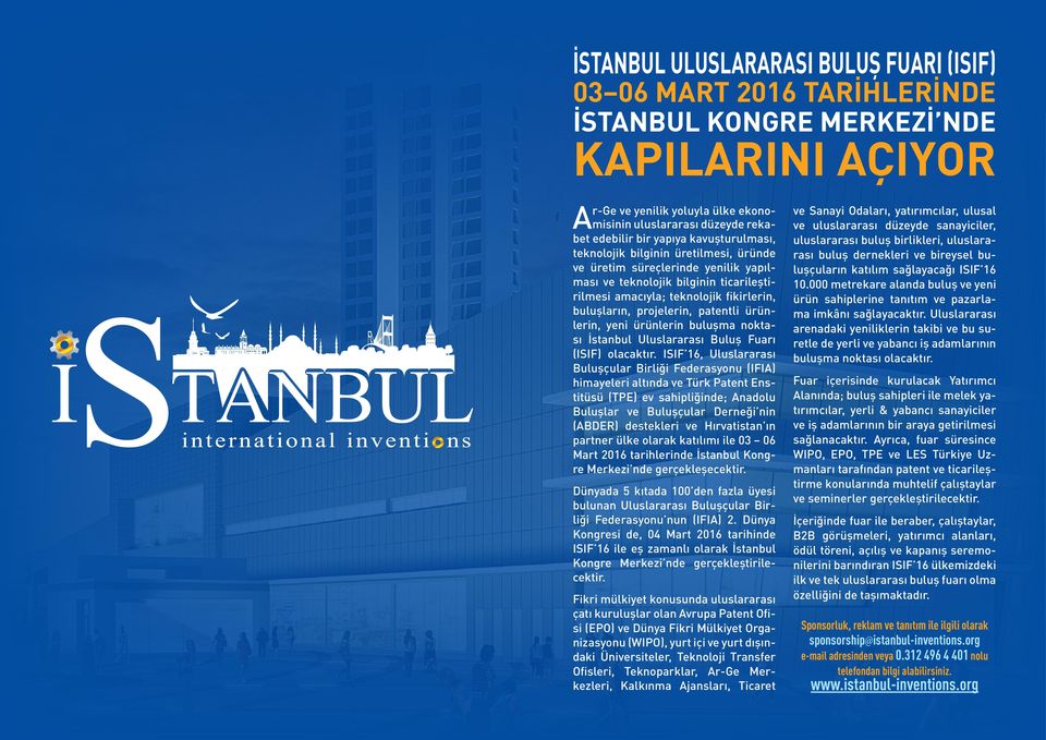 projelerin, patentli ürünlerin, yeni ürünlerin buluşma noktası İstanbul Uluslararası Buluş Fuarı (ISIF) olacaktır.