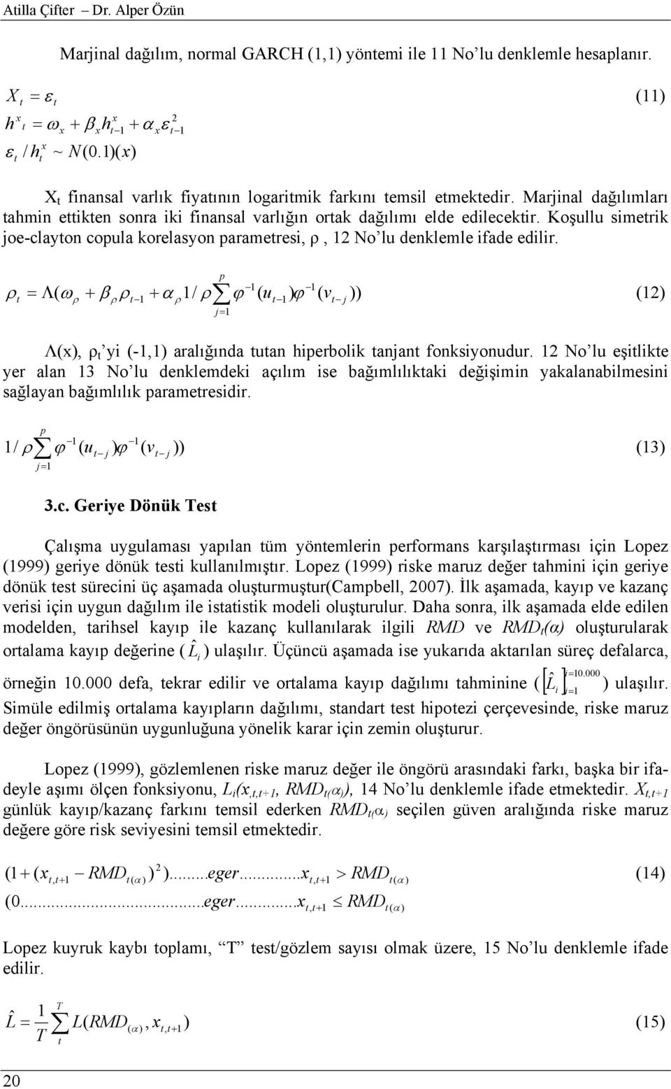 Koşullu simerik joe-clayon copula korelasyon parameresi, ρ, No lu denklemle ifade edilir.