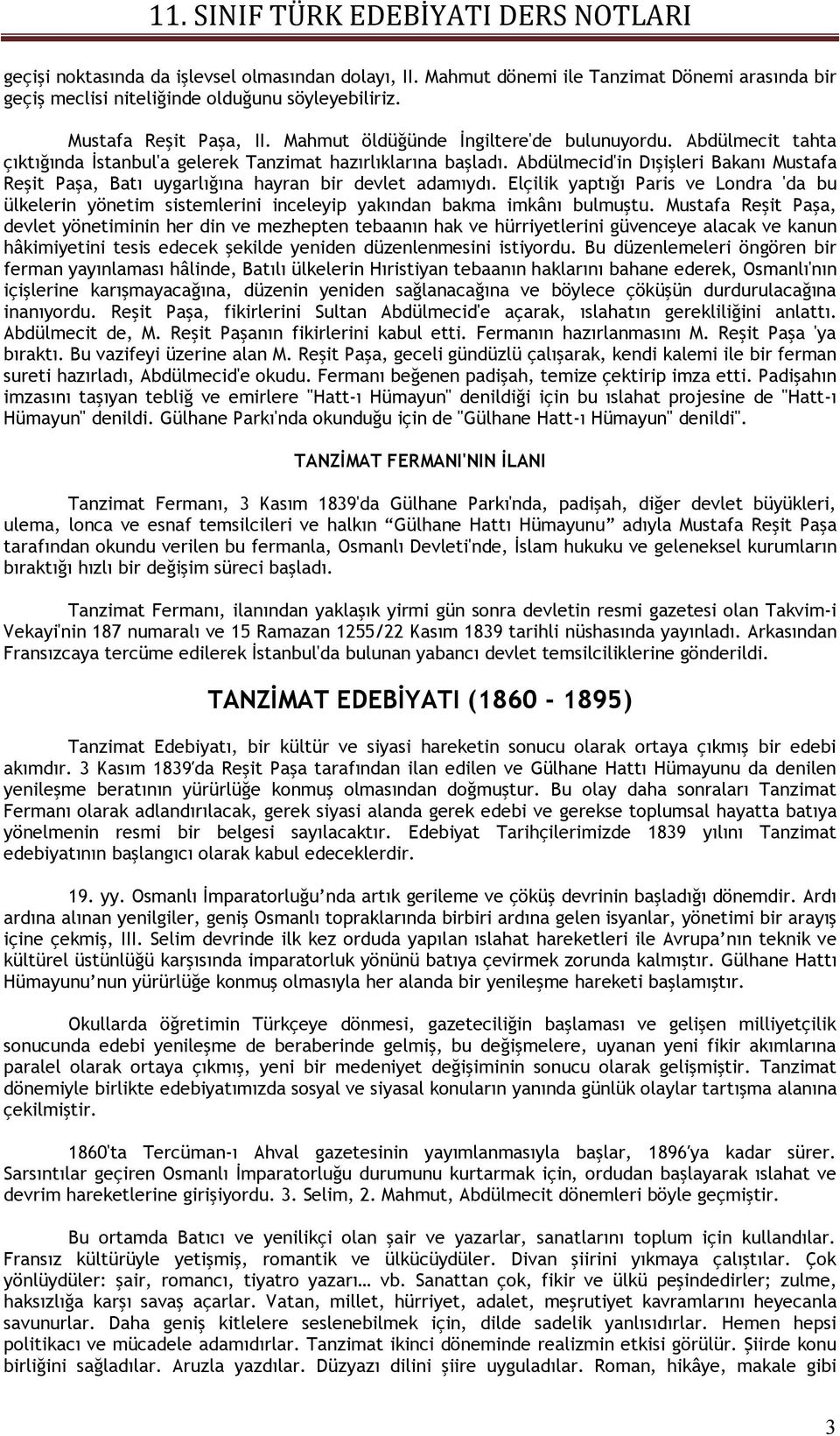 Abdülmecid'in Dışişleri Bakanı Mustafa Reşit Paşa, Batı uygarlığına hayran bir devlet adamıydı.