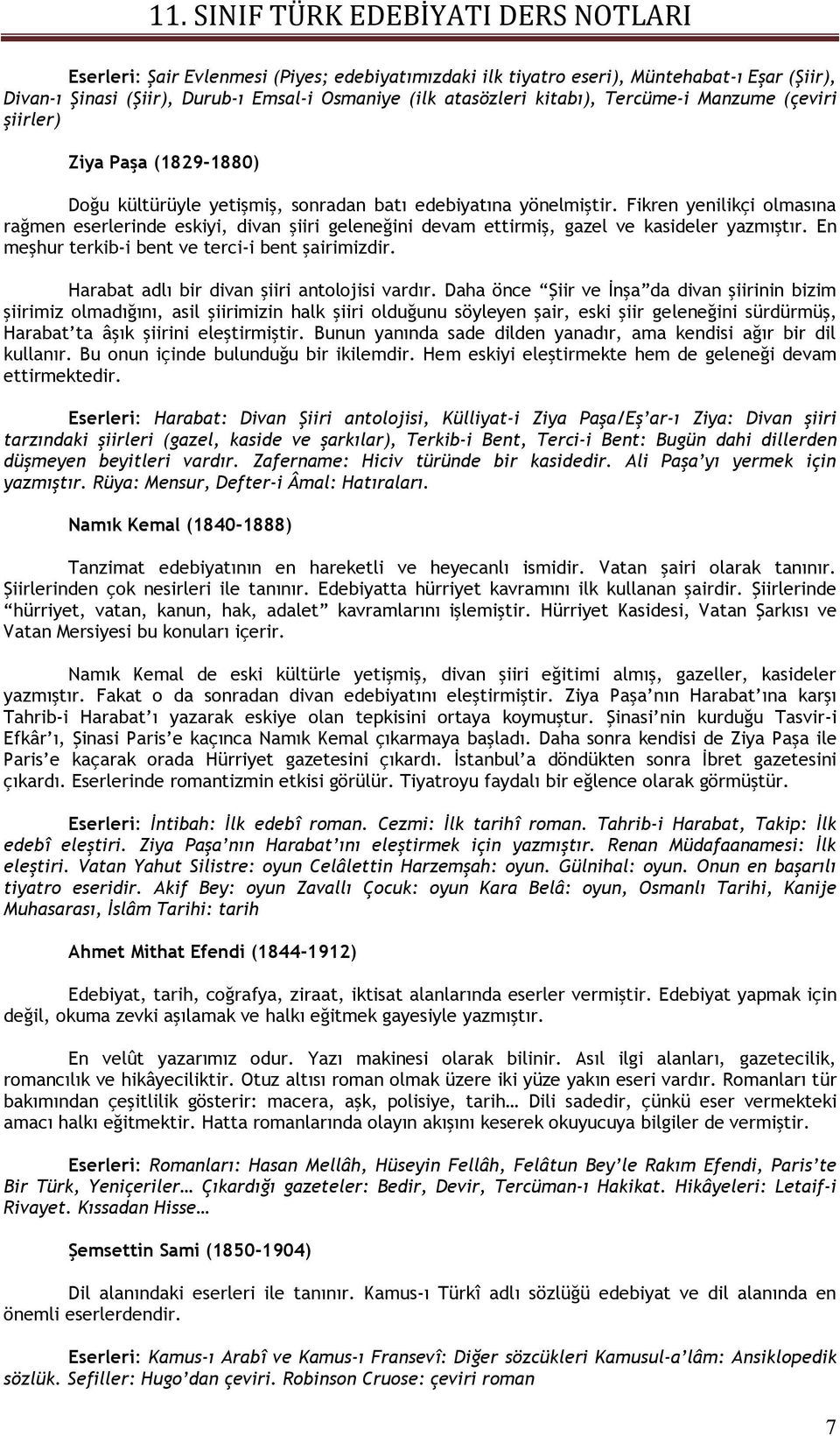 Fikren yenilikçi olmasına rağmen eserlerinde eskiyi, divan şiiri geleneğini devam ettirmiş, gazel ve kasideler yazmıştır. En meşhur terkib-i bent ve terci-i bent şairimizdir.