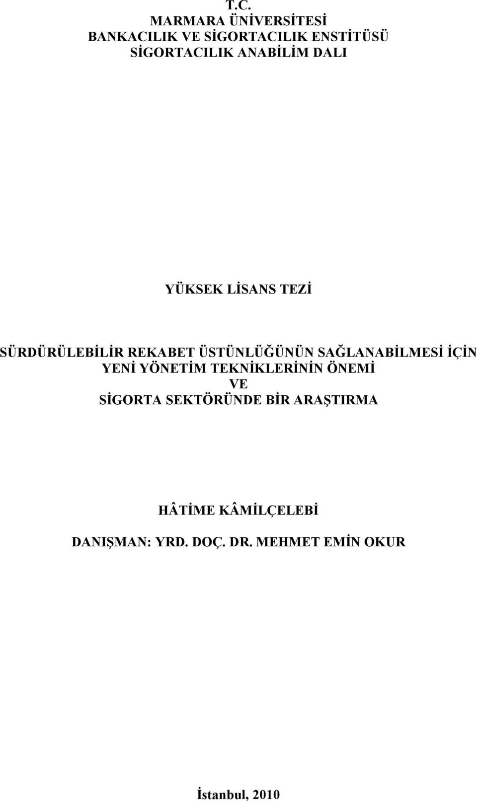 SAĞLANABİLMESİ İÇİN YENİ YÖNETİM TEKNİKLERİNİN ÖNEMİ VE SİGORTA SEKTÖRÜNDE