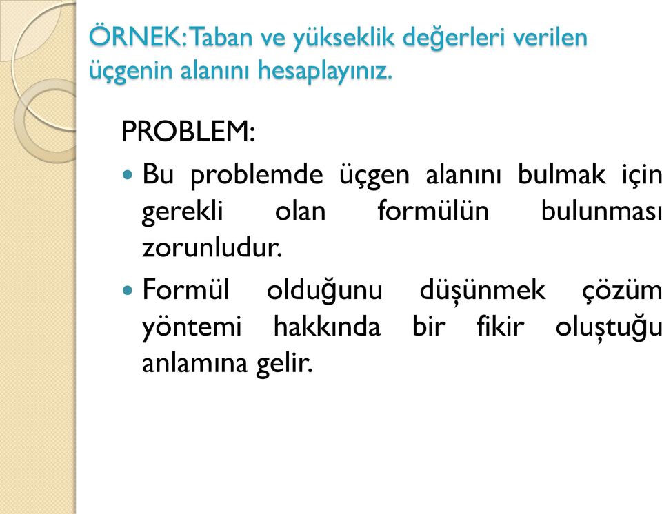 PROBLEM: Bu problemde üçgen alanını bulmak için gerekli olan