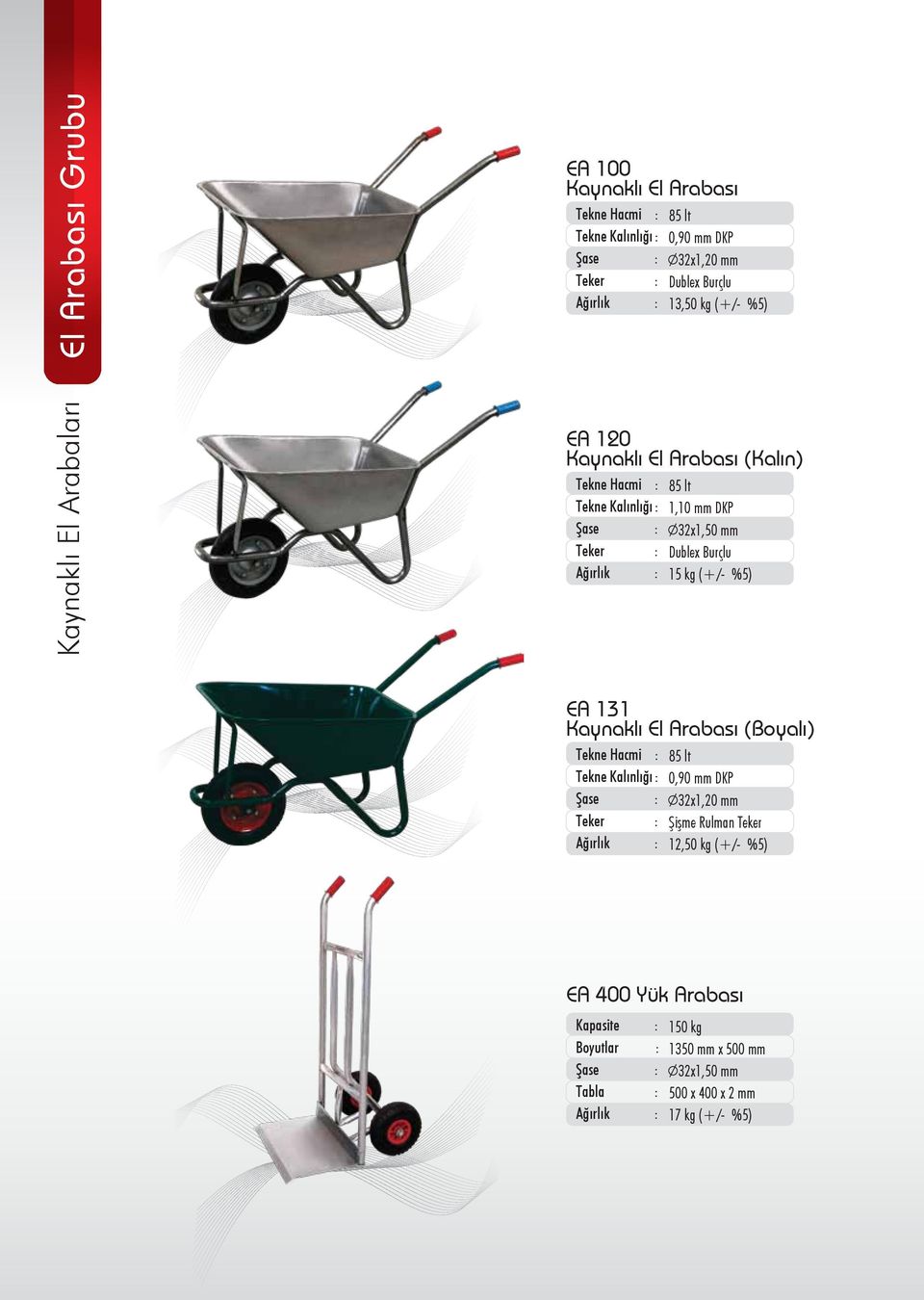 EA 131 Kaynaklı El Arabası (Boyalı) 0,90 mm DKP 32x1,20 mm Şişme Rulman Teker 12,50 kg (+/- %5) EA