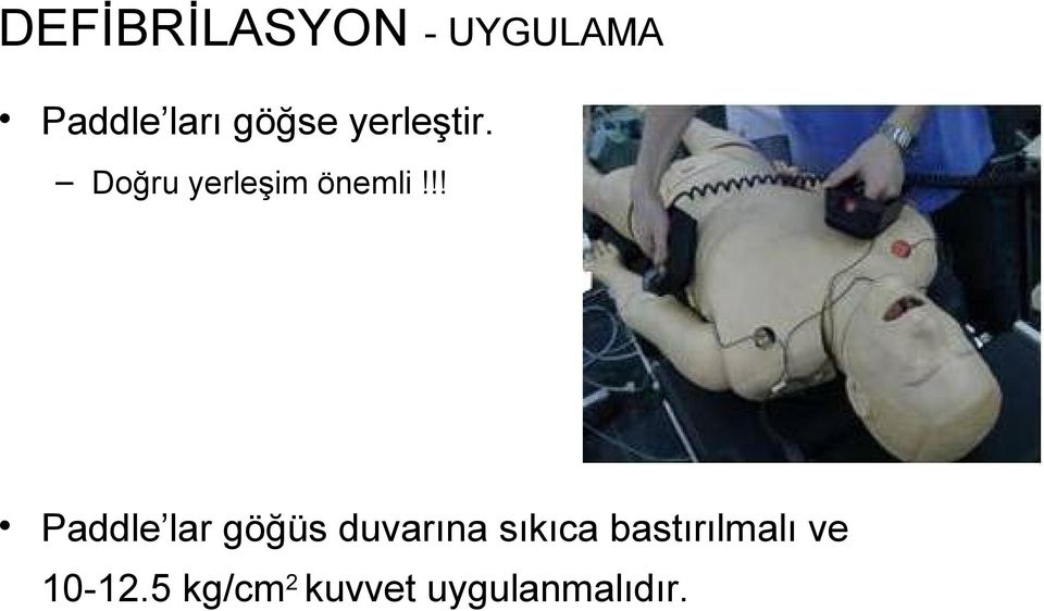 !! Paddle lar göğüs duvarına sıkıca