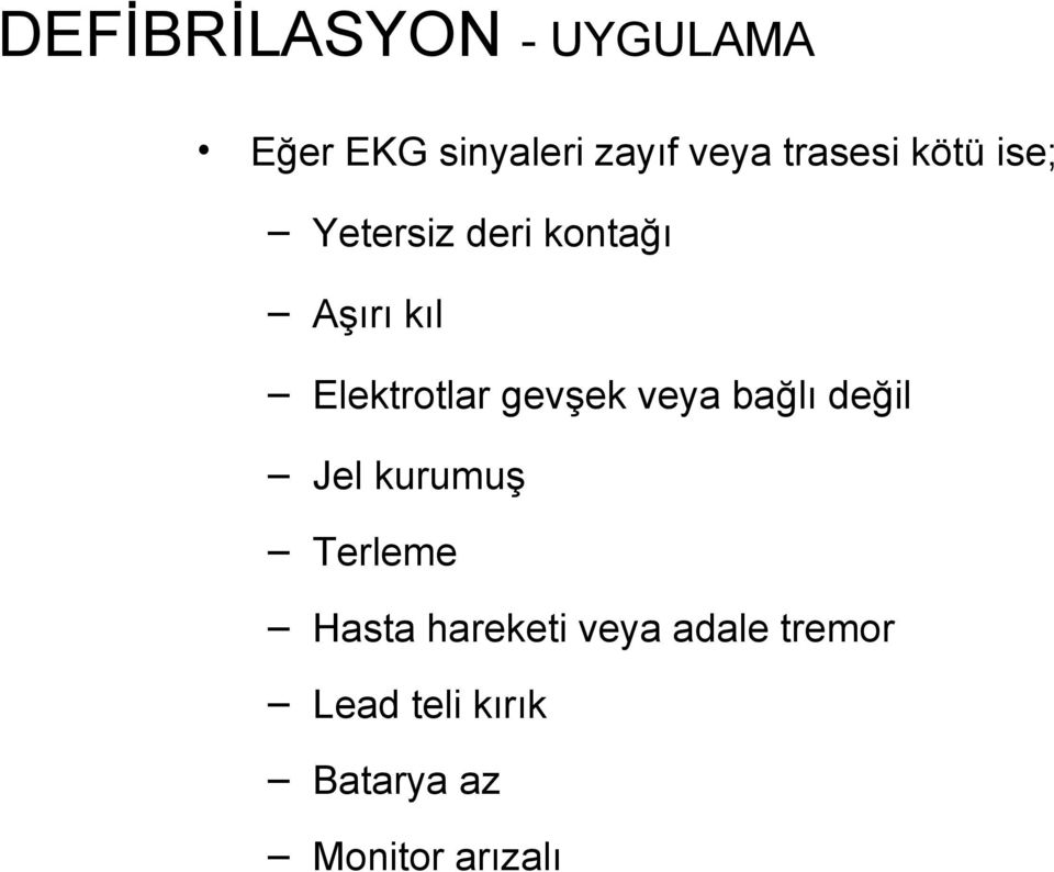 Elektrotlar gevşek veya bağlı değil Jel kurumuş Terleme