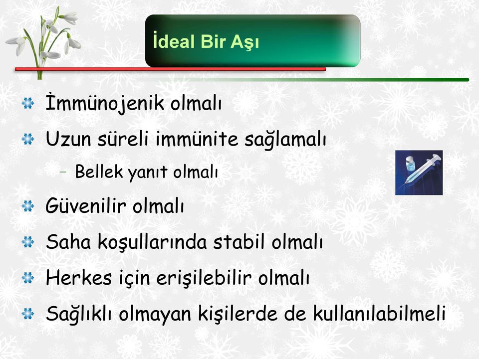 olmalı Saha koşullarında stabil olmalı Herkes için