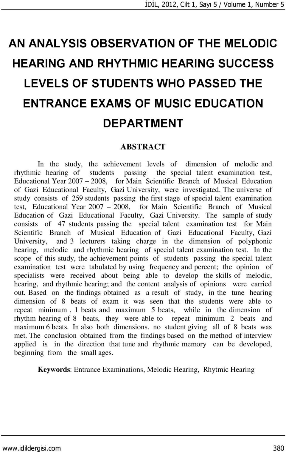 Scientific Branch of Musical Education of Gazi Educational Faculty, Gazi University, were investigated.