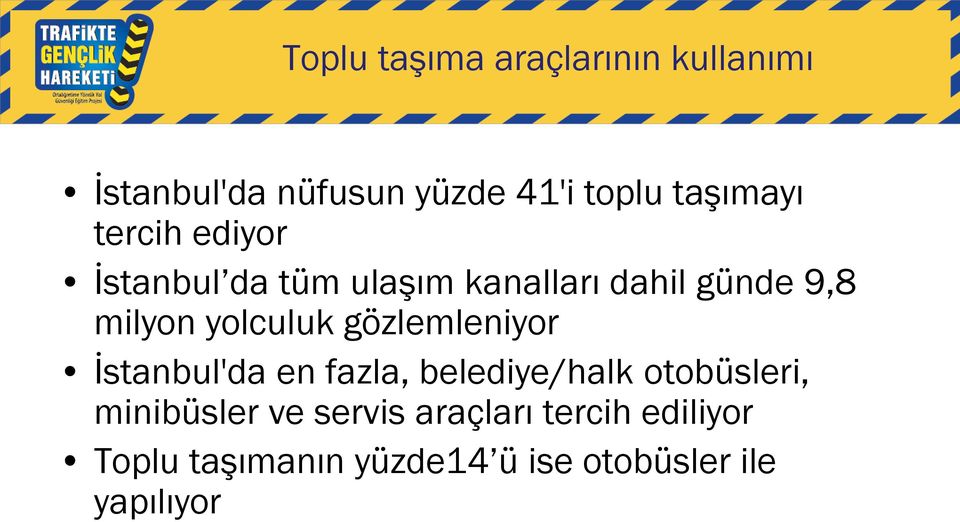 gözlemleniyor İstanbul'da en fazla, belediye/halk otobüsleri, minibüsler ve