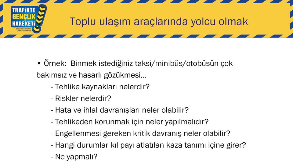 - Hata ve ihlal davranışları neler olabilir? - Tehlikeden korunmak için neler yapılmalıdır?