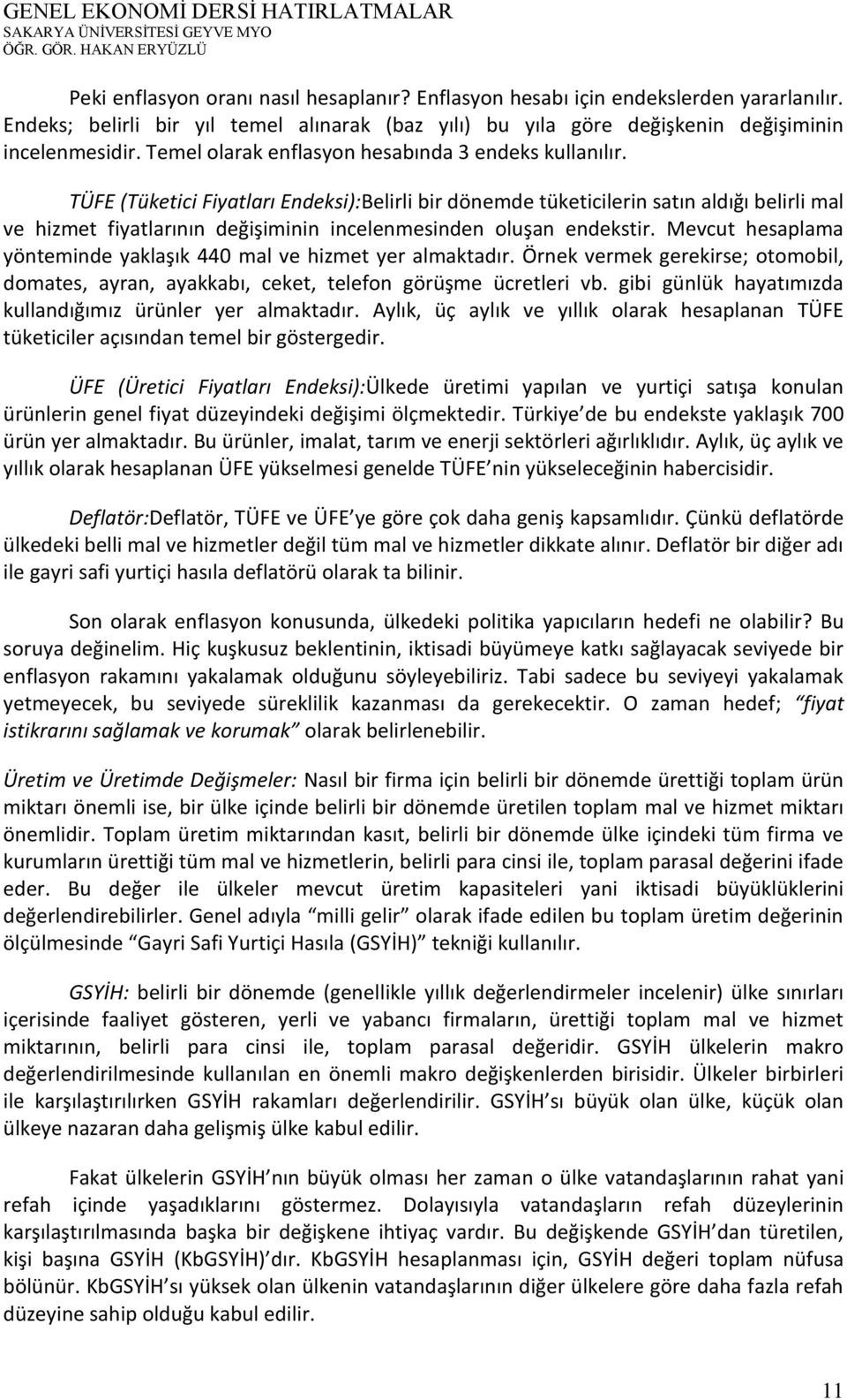 TÜFE (Tüketici Fiyatları Endeksi):Belirli bir dönemde tüketicilerin satın aldığı belirli mal ve hizmet fiyatlarının değişiminin incelenmesinden oluşan endekstir.