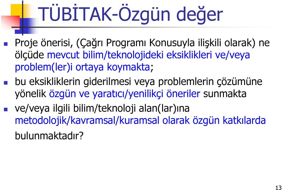 giderilmesi veya problemlerin çözümüne yönelik özgün ve yaratıcı/yenilikçi öneriler sunmakta