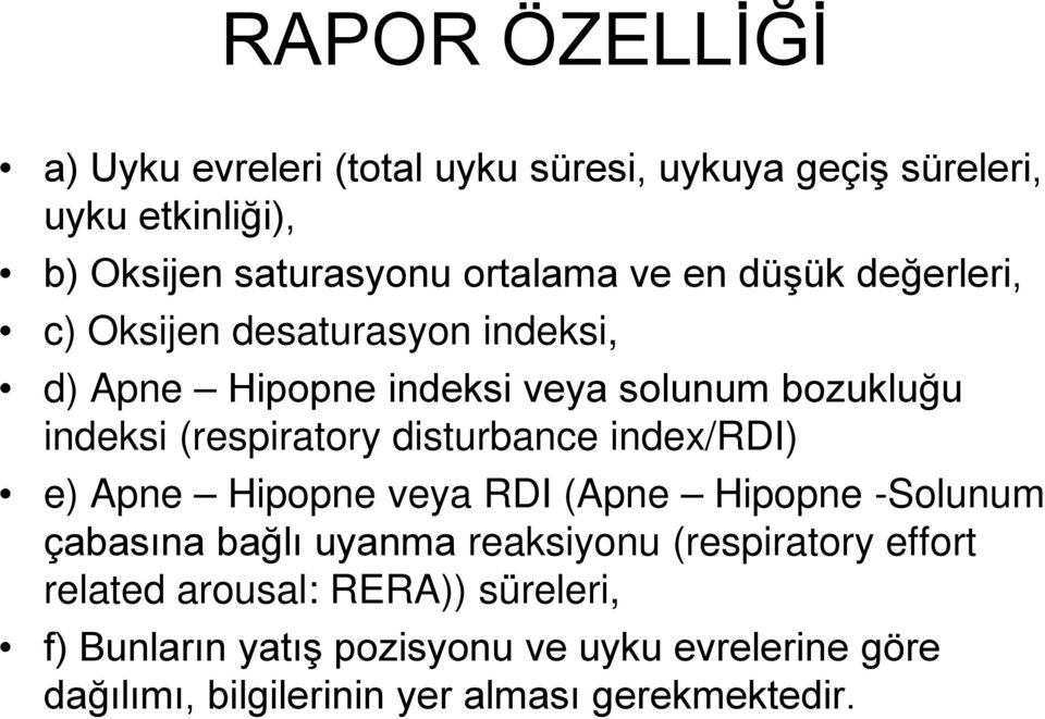 disturbance index/rdi) e) Apne Hipopne veya RDI (Apne Hipopne -Solunum çabasına bağlı uyanma reaksiyonu (respiratory effort