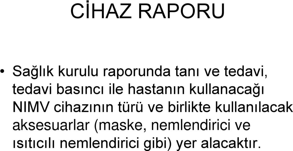 türü ve birlikte kullanılacak aksesuarlar (maske,