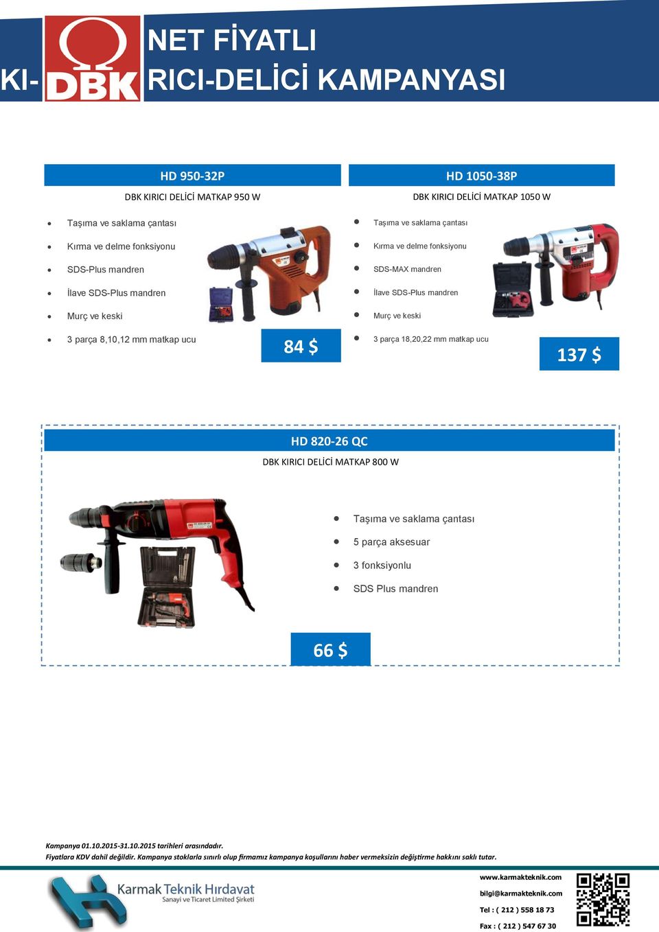 SDS-Plus mandren İlave SDS-Plus mandren Murç ve keski Murç ve keski 3 parça 8,10,12 mm matkap ucu 84 $ 3 parça 18,20,22 mm matkap ucu 137