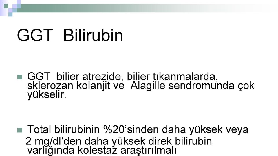 Total bilirubinin %20 sinden daha yüksek veya 2 mg/dl den