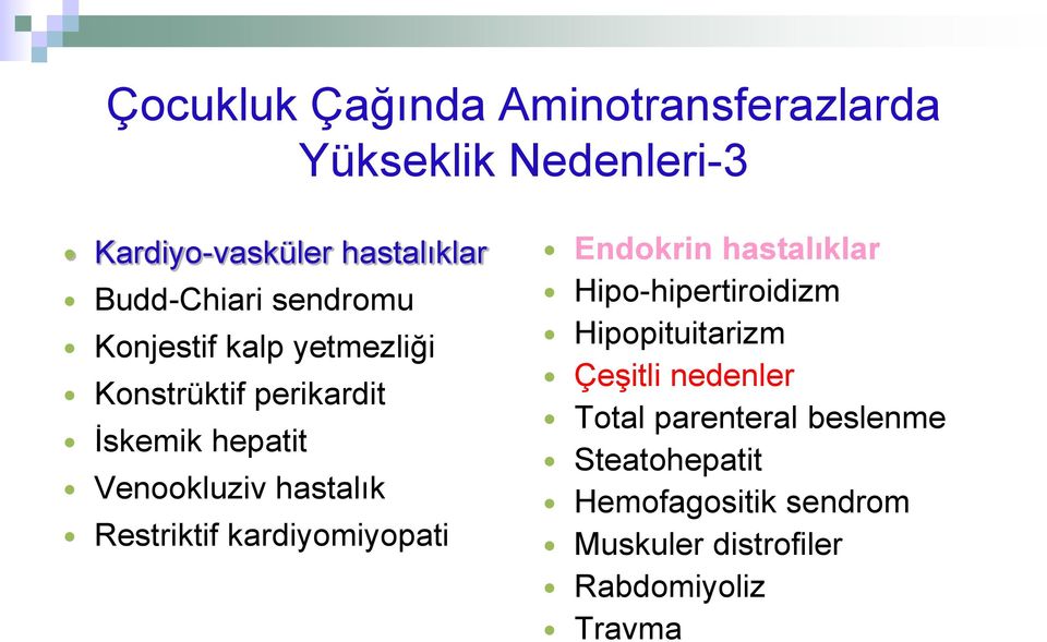 hastalık Restriktif kardiyomiyopati Endokrin hastalıklar Hipo-hipertiroidizm Hipopituitarizm