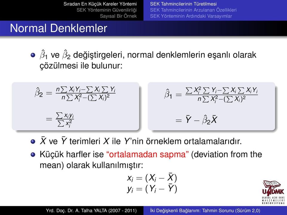 ) 2 = P x y P x 2 = Ȳ ˆβ 2 X X ve Ȳ termler X le Y nn örneklem ortalamalarıdır.