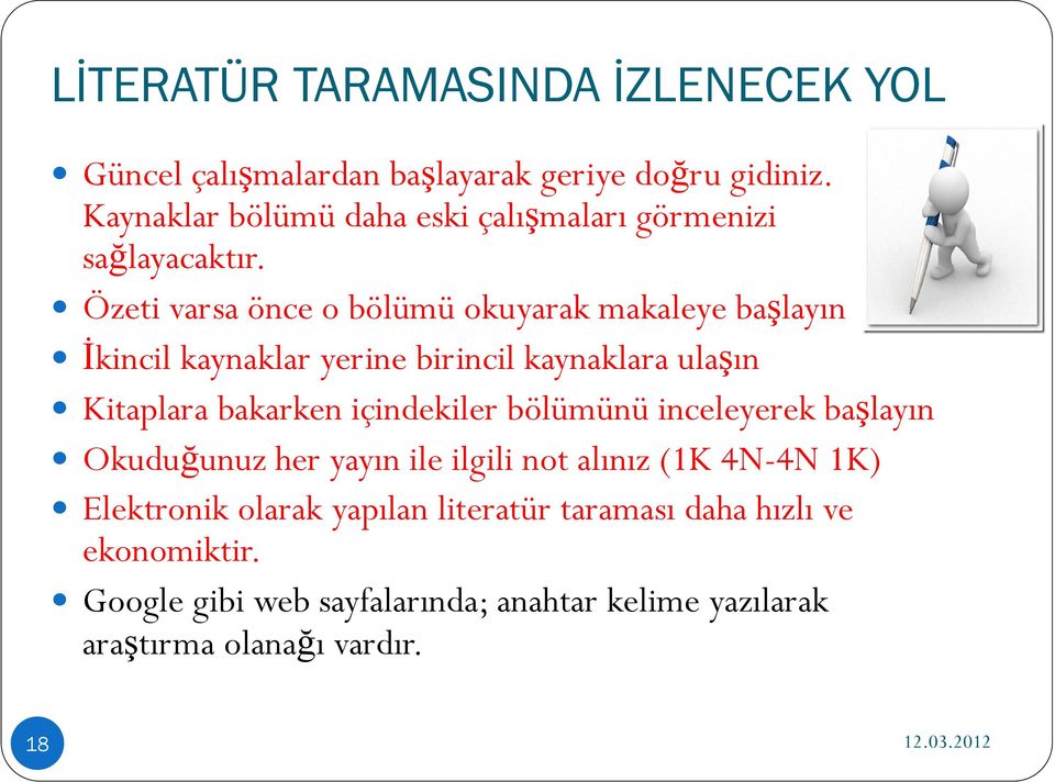 Özeti varsa önce o bölümü okuyarak makaleye başlayın İkincil kaynaklar yerine birincil kaynaklara ulaşın Kitaplara bakarken