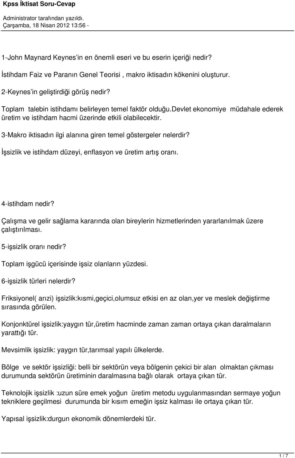 3-Makro iktisadın ilgi alanına giren temel göstergeler nelerdir? İşsizlik ve istihdam düzeyi, enflasyon ve üretim artış oranı. 4-istihdam nedir?