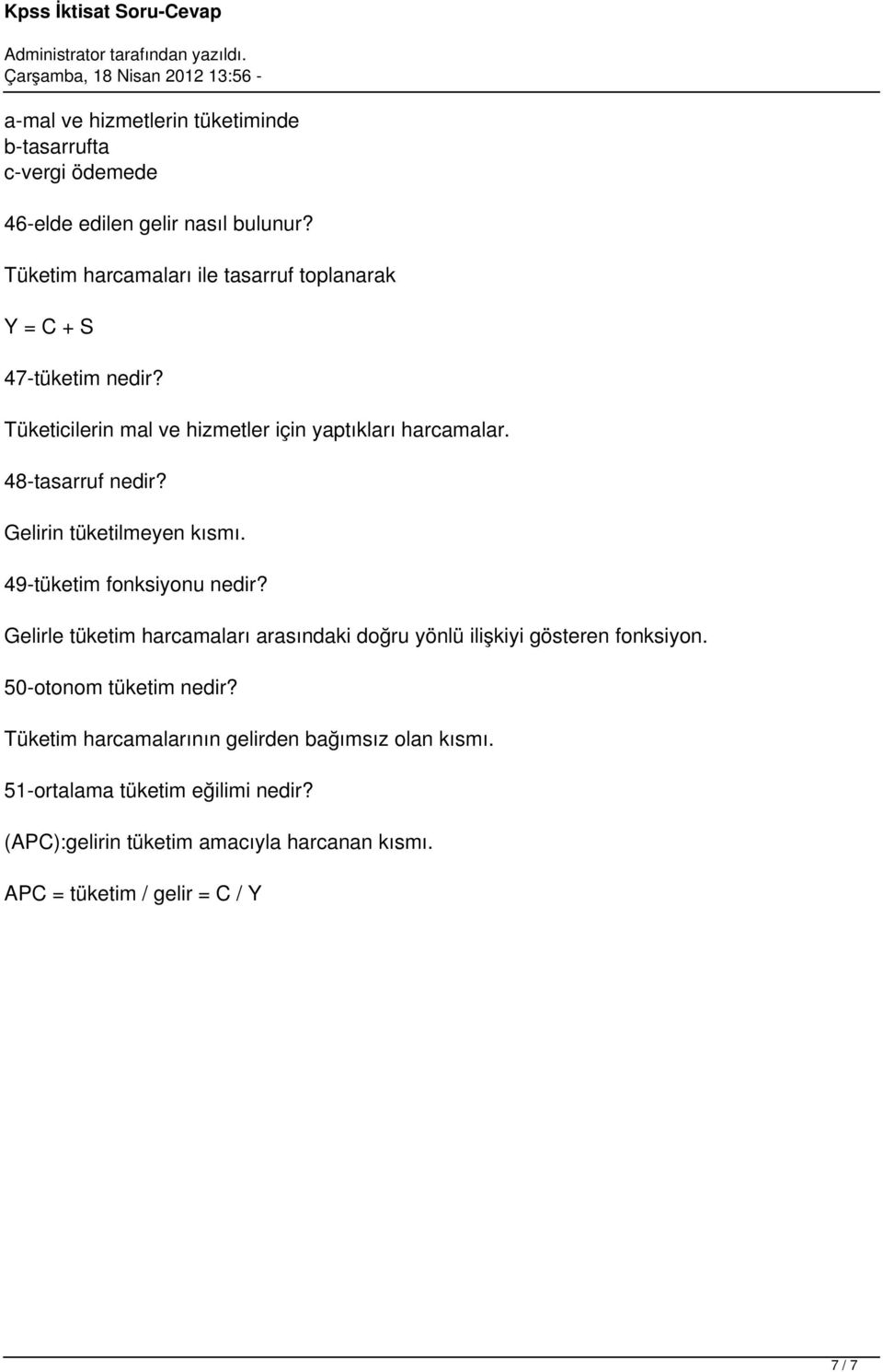 48-tasarruf nedir? Gelirin tüketilmeyen kısmı. 49-tüketim fonksiyonu nedir?