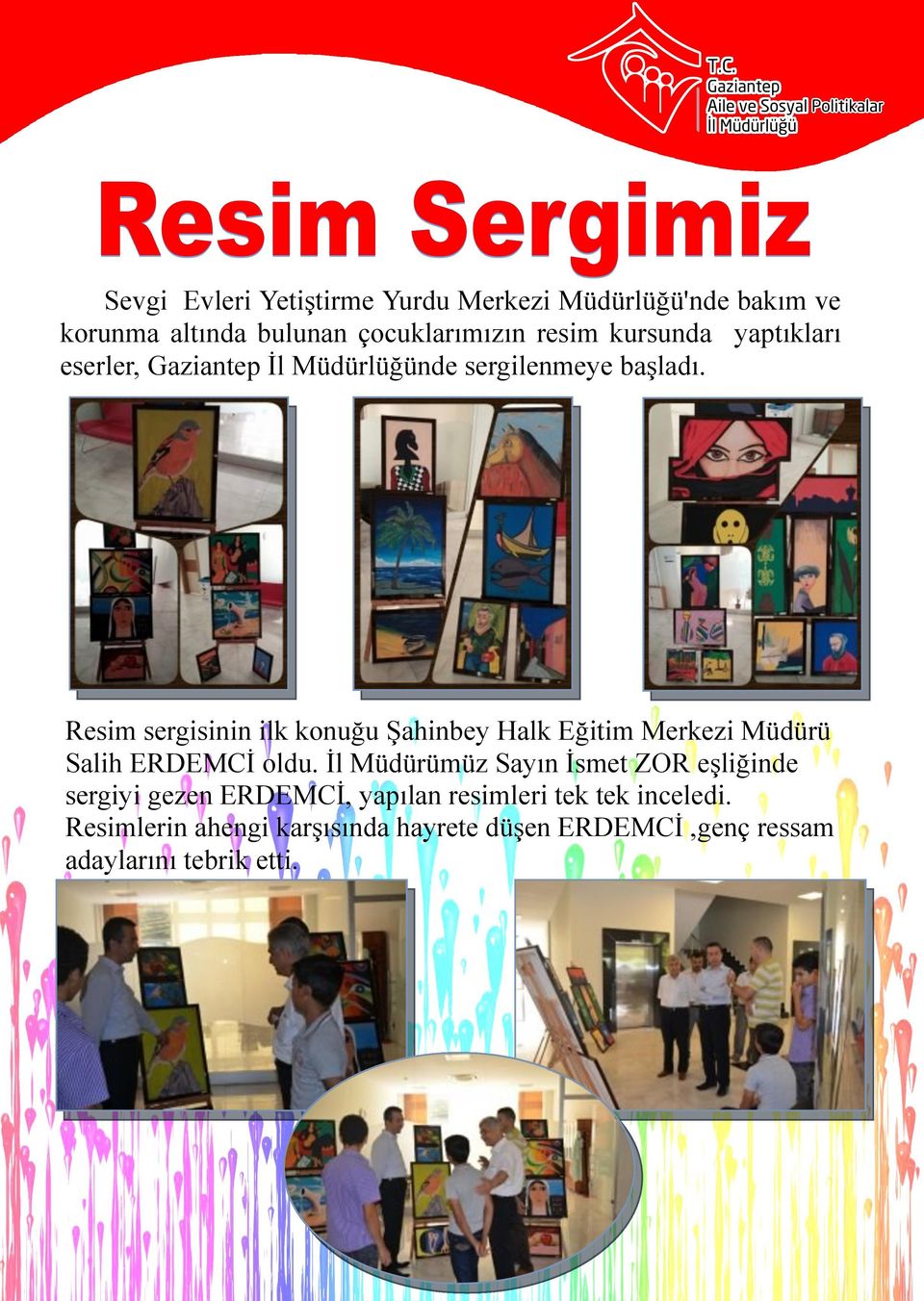 Resim sergisinin ilk konuğu Şahinbey Halk Eğitim Merkezi Müdürü Salih ERDEMCİ oldu.