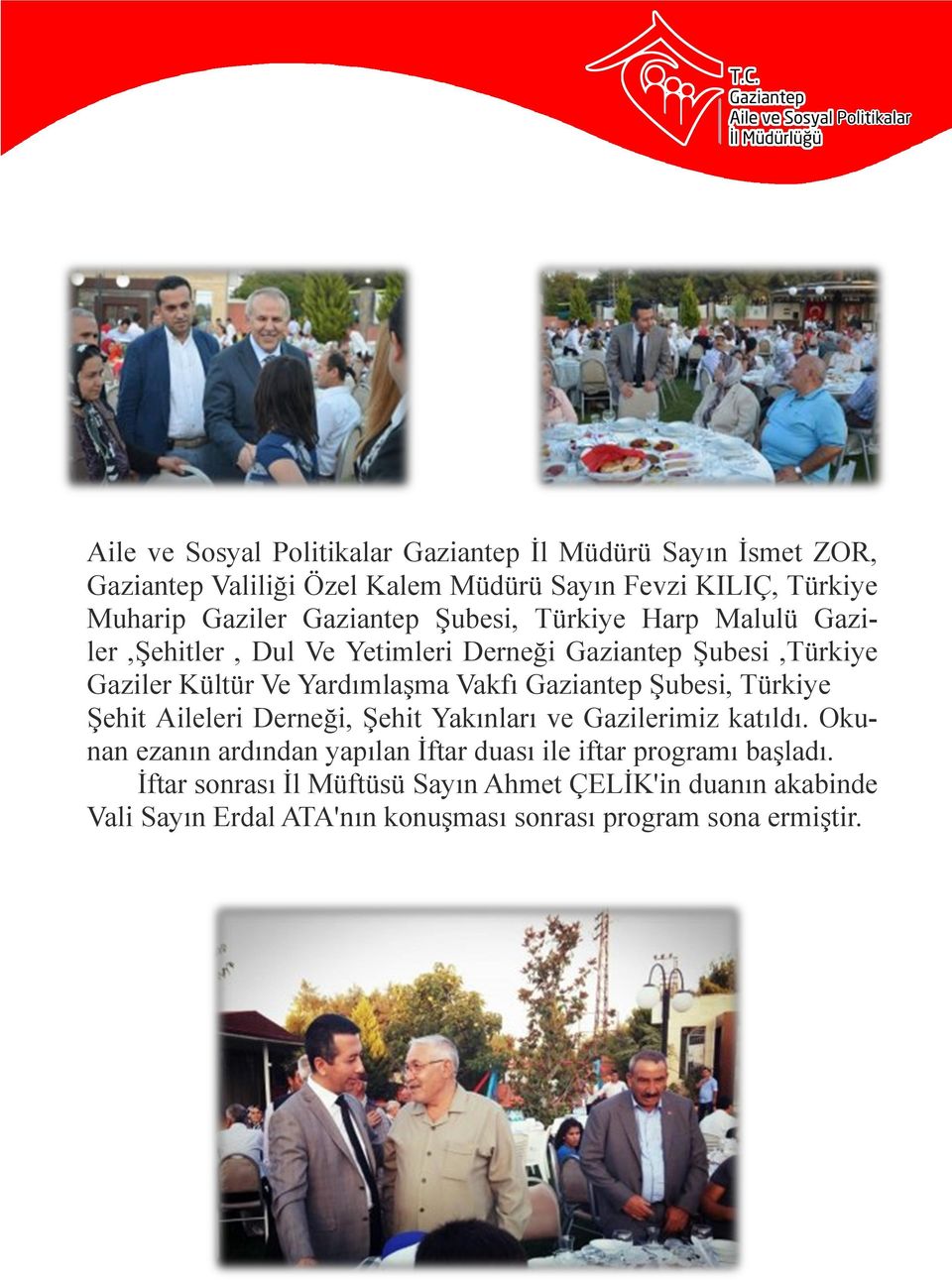 Gaziantep Şubesi, Türkiye Şehit Aileleri Derneği, Şehit Yakınları ve Gazilerimiz katıldı.