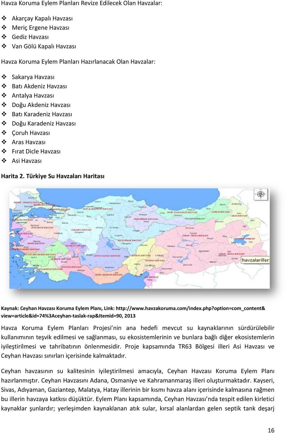 Türkiye Su Havzaları Haritası Kaynak: Ceyhan Havzası Koruma Eylem Planı, Link: http://www.havzakoruma.com/index.php?