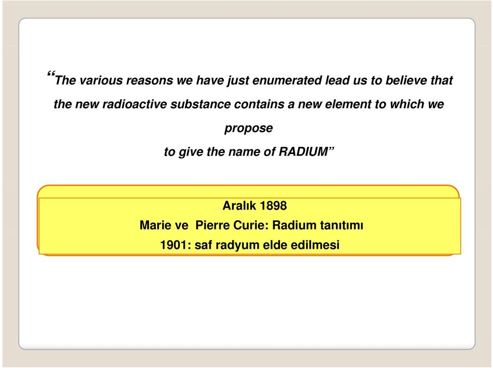 which we propose to give the name of RADIUM Aralık 1898 Marie