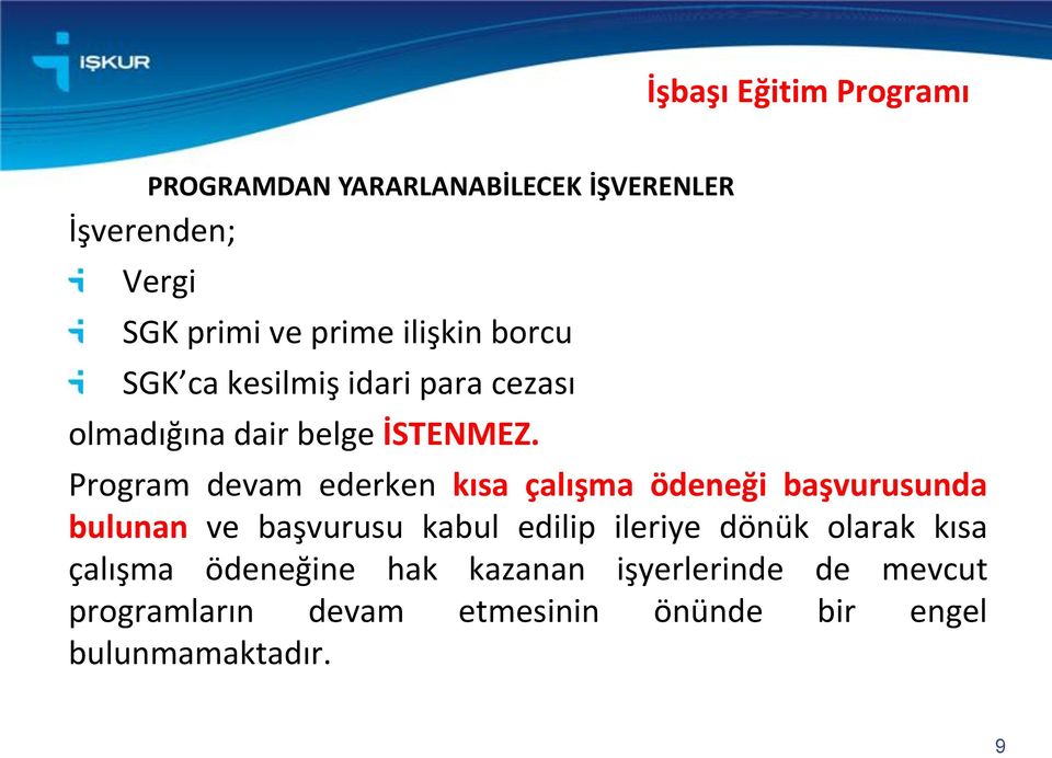 Program devam ederken kısa çalışma ödeneği başvurusunda bulunan ve başvurusu kabul edilip ileriye