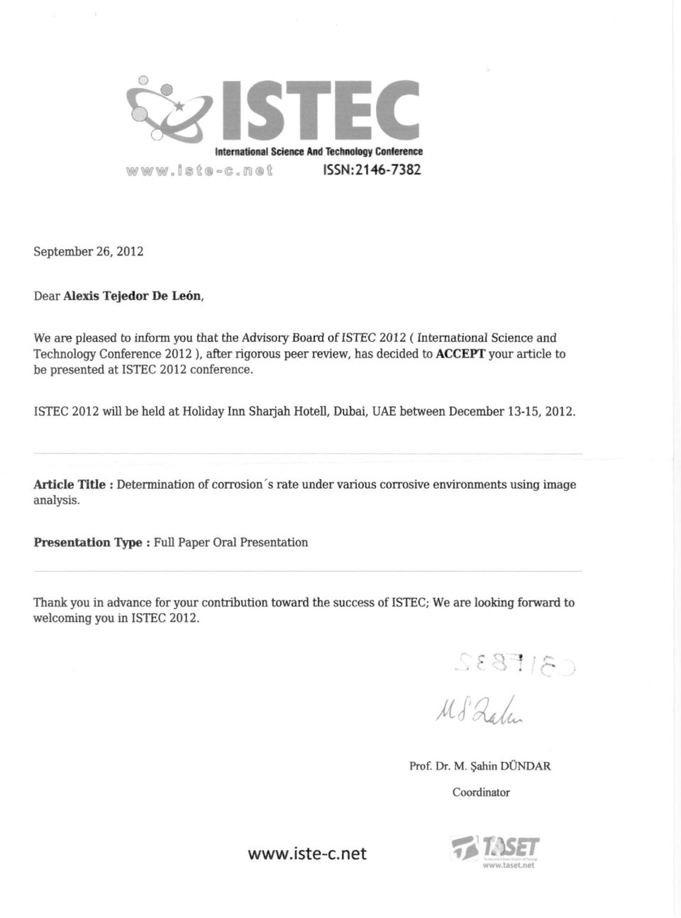ISTEC 2012 will be held at Holiday Inn Sharjah Hotell, Dubai, UAE between December 13-15, 2012.