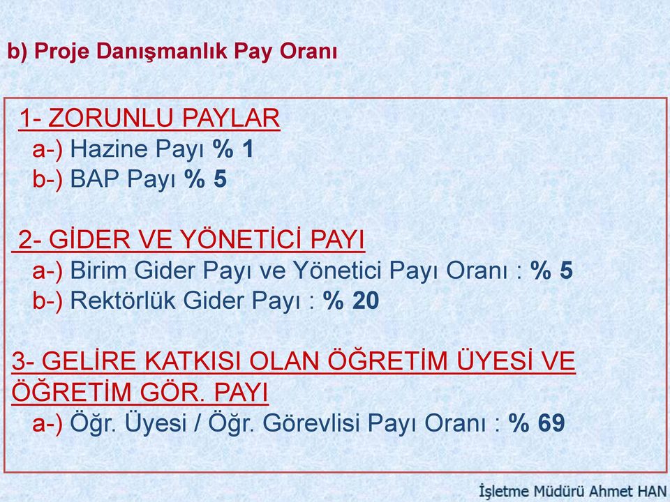 Payı Oranı : % 5 b-) Rektörlük Gider Payı : % 20 3- GELİRE KATKISI OLAN