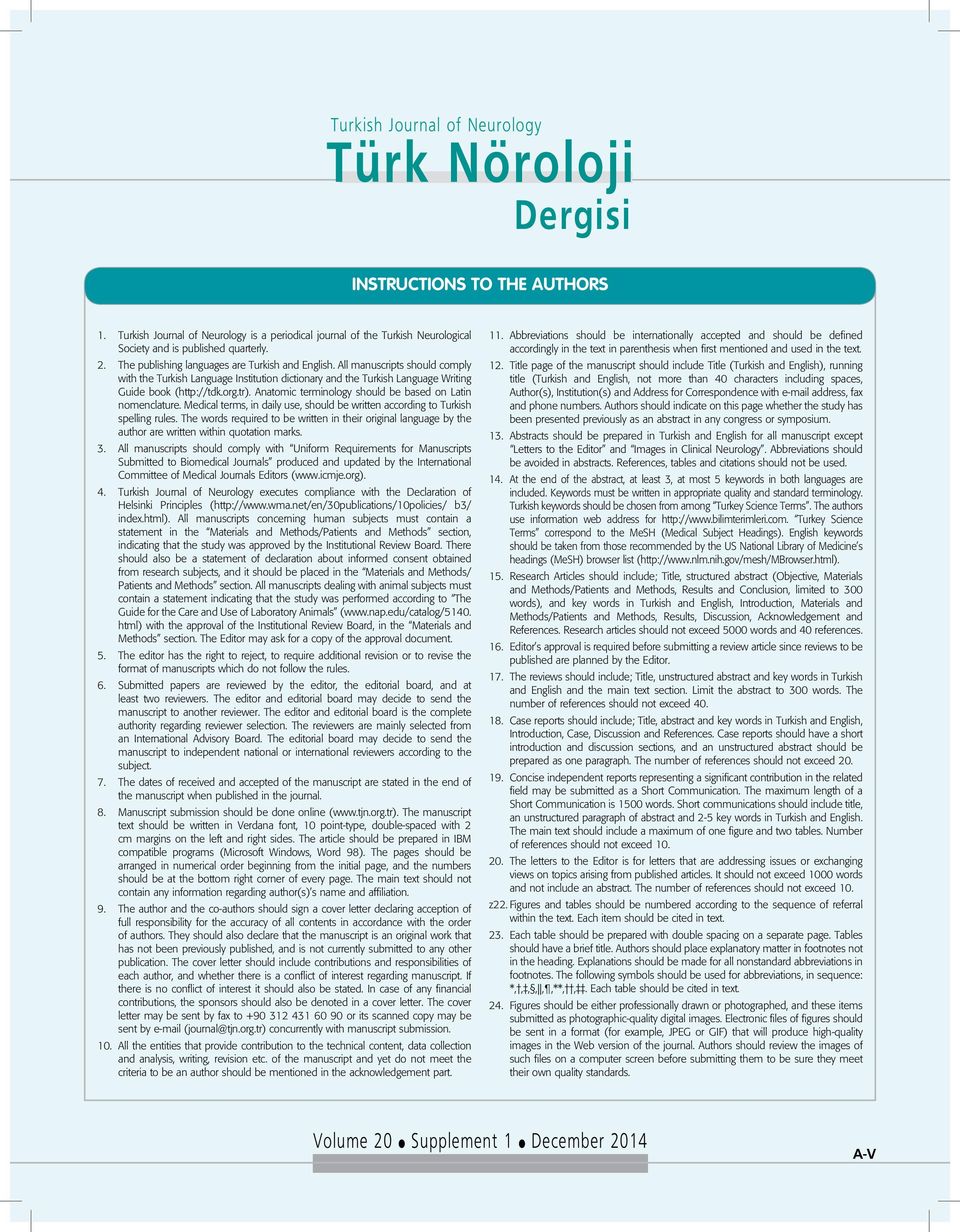 Anatomic terminology should be based on Latin nomenclature. Medical terms, in daily use, should be written according to Turkish spelling rules.