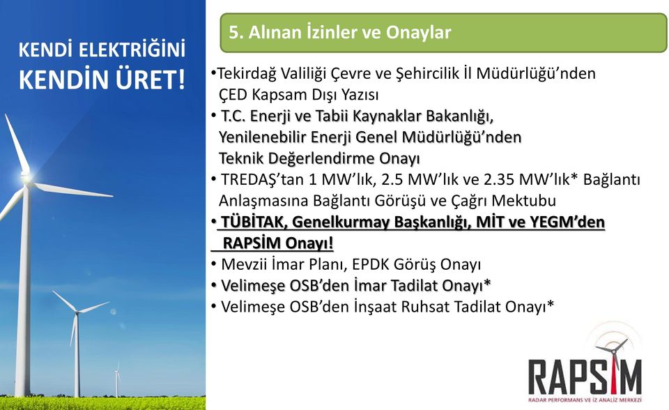 lık, 2.5 MW lık ve 2.