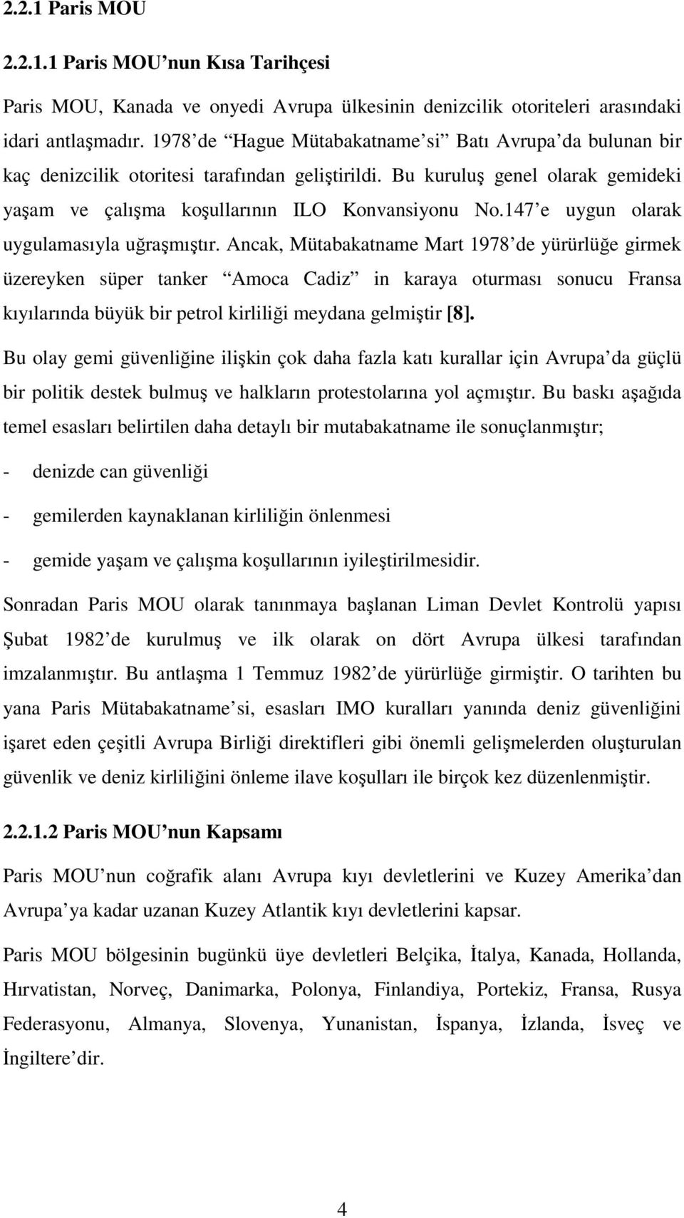 147 e uygun olarak uygulamasıyla uğraşmıştır.