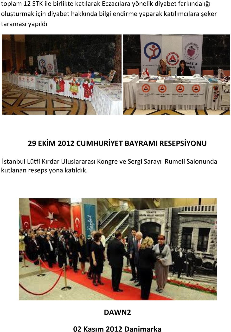 yapıldı 29 EKİM 2012 CUMHURİYET BAYRAMI RESEPSİYONU İstanbul Lütfi Kırdar Uluslararası