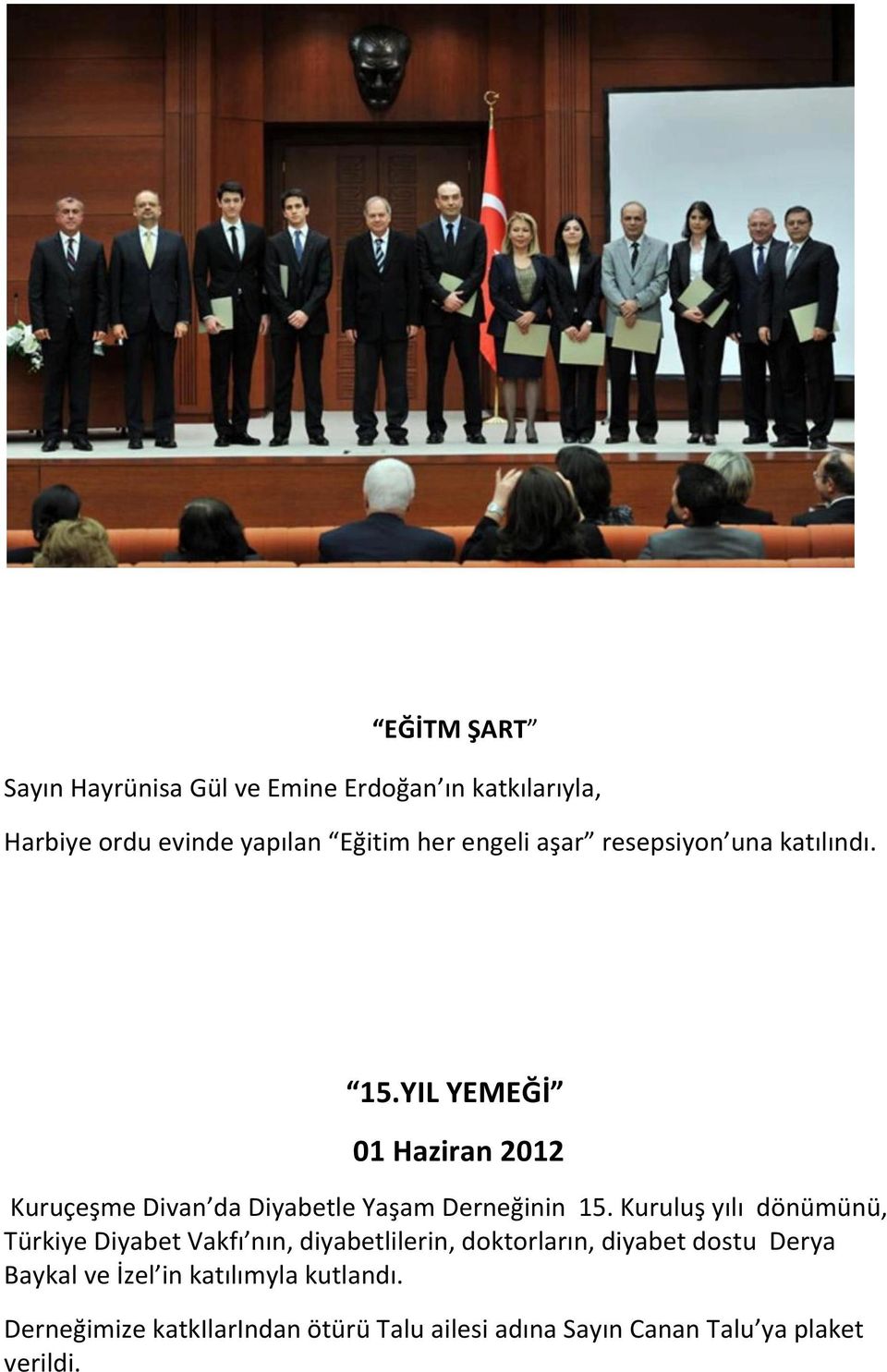 Kuruluş yılı dönümünü, Türkiye Diyabet Vakfı nın, diyabetlilerin, doktorların, diyabet dostu Derya Baykal ve
