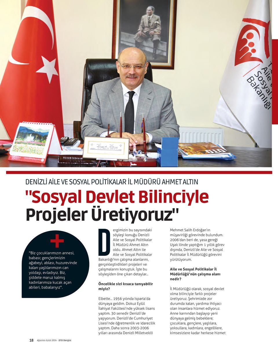 + Dergimizin bu sayısındaki söyleşi konuğu Denizli Aile ve Sosyal Politikalar İl Müdürü Ahmet Altın oldu.