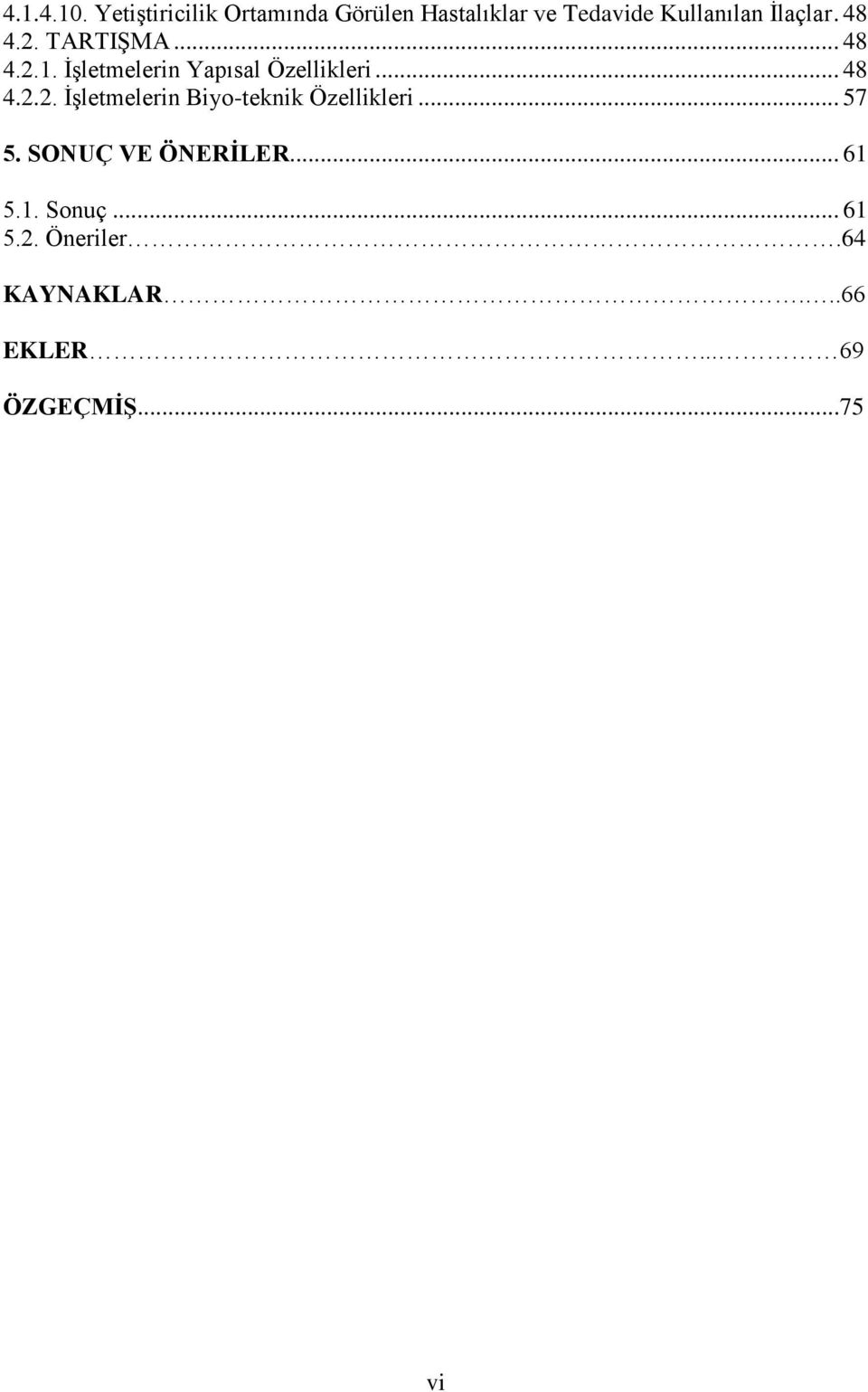 48 4.2. TARTIŞMA... 48 4.2.1. İşletmelerin Yapısal Özellikleri... 48 4.2.2. İşletmelerin Biyo-teknik Özellikleri.