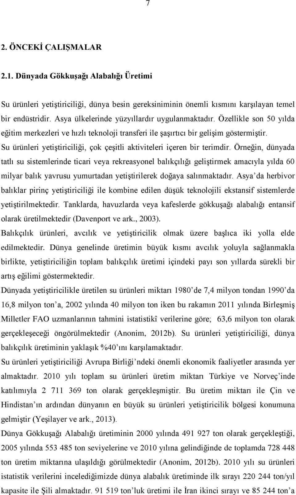 Su ürünleri yetiştiriciliği, çok çeşitli aktiviteleri içeren bir terimdir.