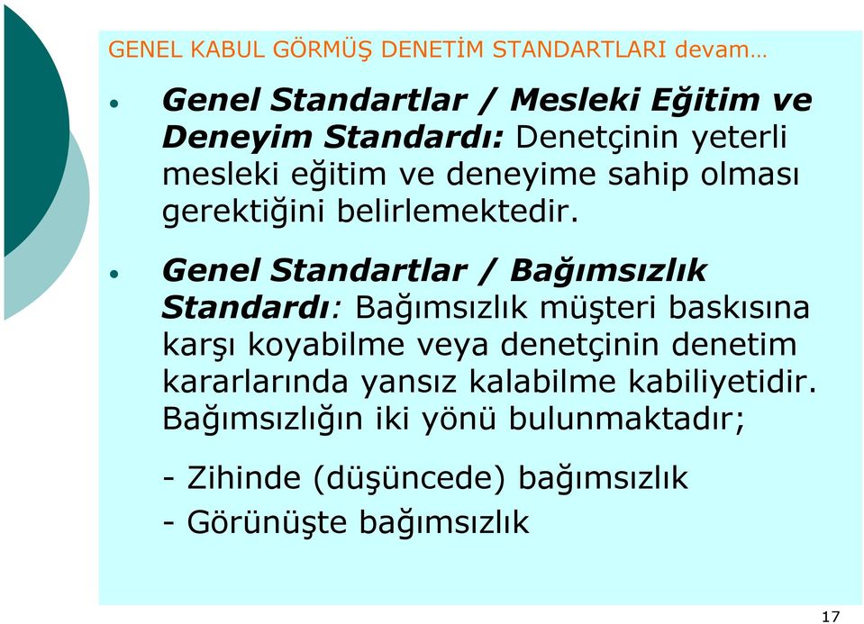 Genel Standartlar / Bağımsızlık Standardı: Bağımsızlık müşteri baskısına karşı koyabilme veya denetçinin