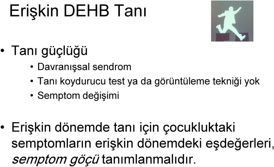 değişimi Erişkin dönemde tanı için çocukluktaki