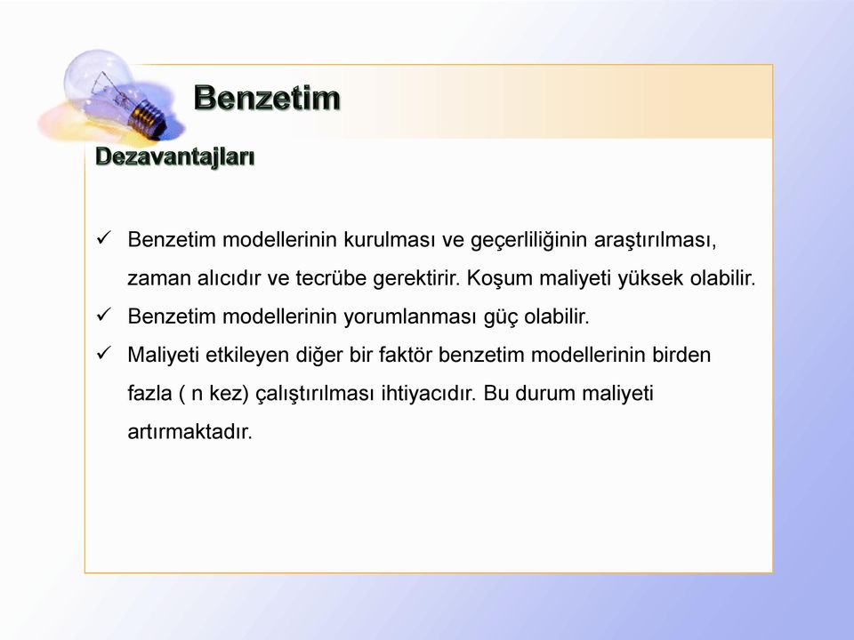 Benzetim modellerinin yorumlanması güç olabilir.