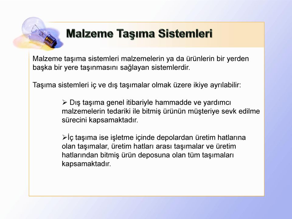 malzemelerin tedariki ile bitmiş ürünün müşteriye sevk edilme sürecini kapsamaktadır.