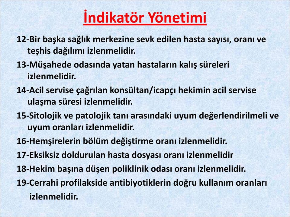 14-Acil servise çağrılan konsültan/icapçı hekimin acil servise ulaşma süresi izlenmelidir.