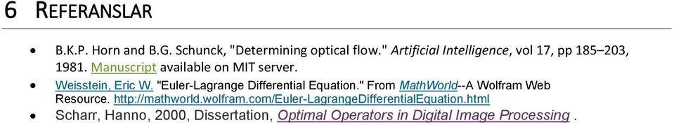 Weisstein, Eric W. "Euler-Lagrange Differential Equation." From MathWorld--A Wolfram Web Resource.