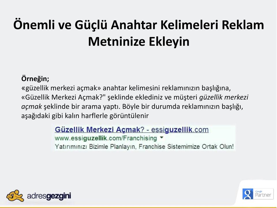 " şeklinde eklediniz ve müşteri güzellik merkezi açmak şeklinde bir arama yaptı.