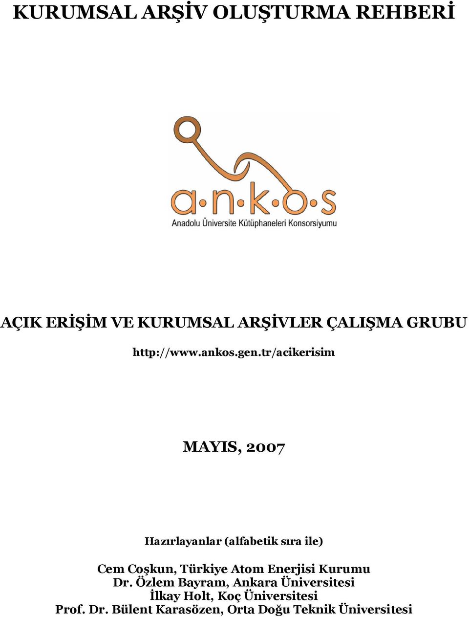 tr/acikerisim MAYIS, 2007 Hazırlayanlar (alfabetik sıra ile) Cem Coşkun, Türkiye