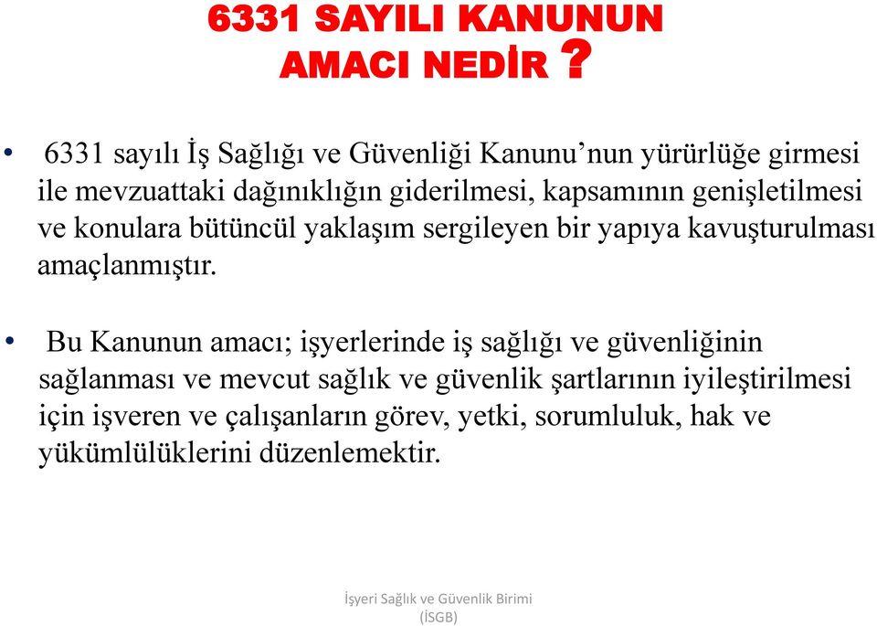 genişletilmesi ve konulara bütüncül yaklaşım sergileyen bir yapıya kavuşturulması amaçlanmıştır.